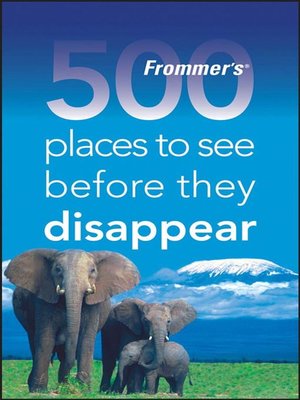 Frommer's® 500 Places to See Before They Disappear - ebook